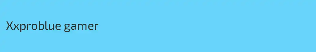 Xxproblue gamer